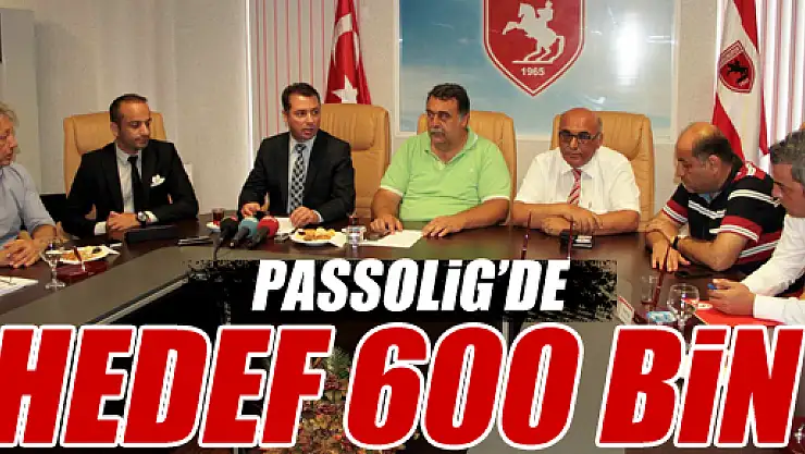 PASSOLİG'DE HEDEF 600 BİN 