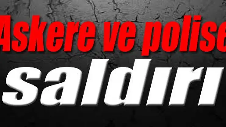 Askere ve polise saldırı