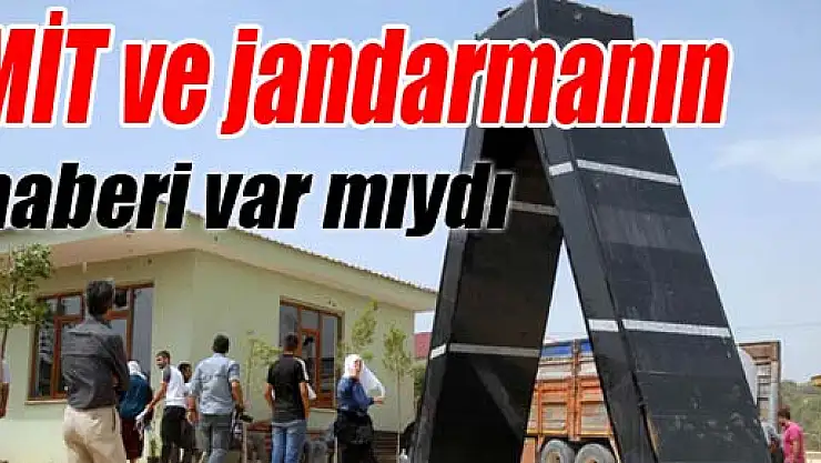 MİT ve jandarmanın haberi var mıydı?
