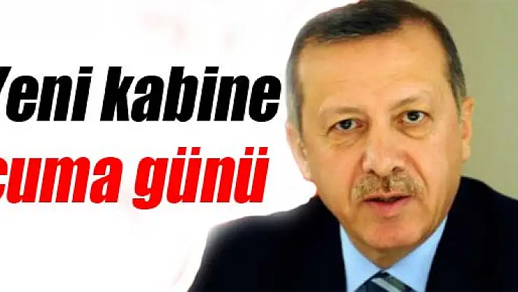 Yeni kabine cuma günü