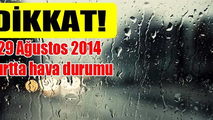 29 Ağustos 2014 yurtta hava durumu