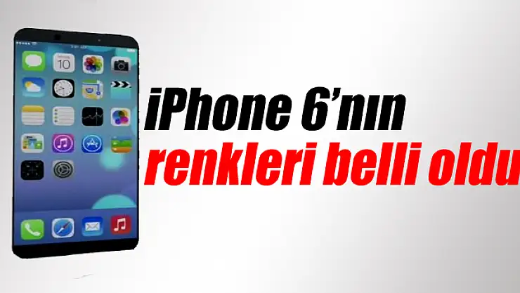 iPhone 6'nın renkleri belli oldu