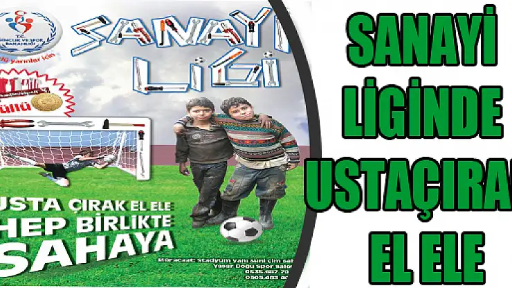 SANAYİ LİGİNDE USTA ÇIRAK EL ELE