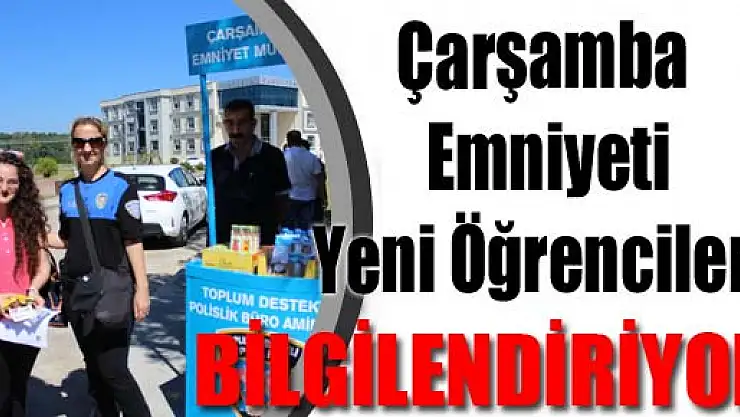 Çarşamba Emniyeti'nden Yeni Öğrencilere bilgilendirme