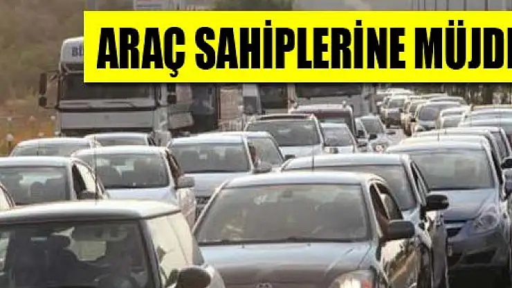 Araç sahiplerine müjde!