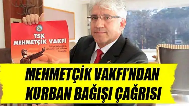 MEHMETÇİK VAKFI'NDAN KURBAN BAĞIŞI ÇAĞRISI