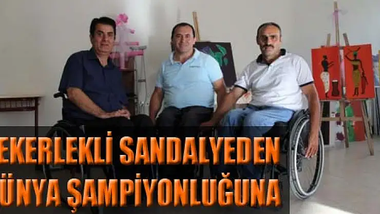 TEKERLEKLİ SANDALYEDEN DÜNYA ŞAMPİYONLUĞUNA