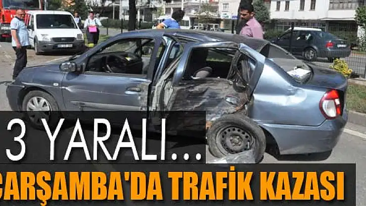 ÇARŞAMBA'DA TRAFİK KAZASI:1İ AĞIR 3 YARALI...