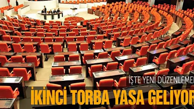 İkinci Torba Yasa geliyor! İşte yeni düzenlemeler