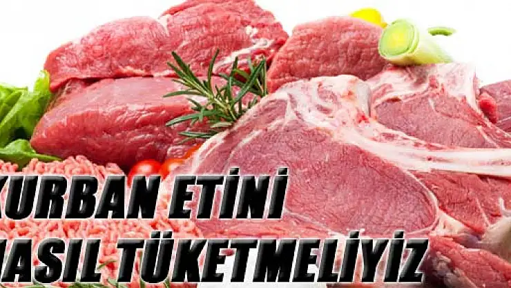 Kurban etini nasıl tüketmeliyiz ?