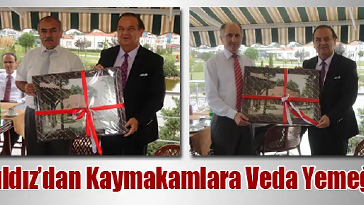 Yıldız'dan Kaymakamlara veda yemeği