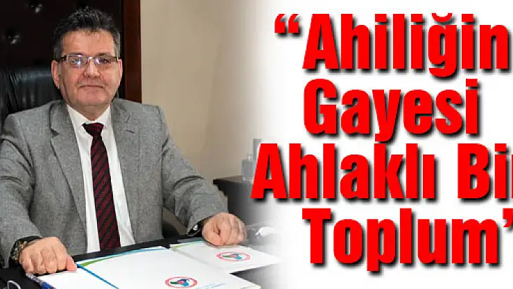 Kocaman: 'Ahiliğin Gayesi Ahlaklı Bir Toplum'