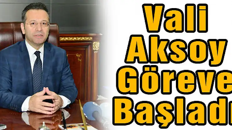 Vali Aksoy Göreve Başladı