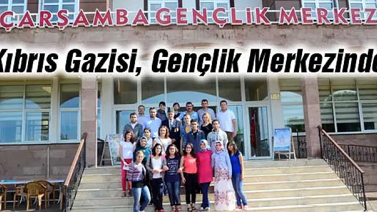 Kıbrıs Gazisi, Gençlik Merkezinde