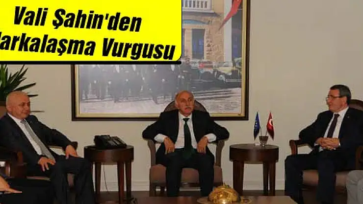 Vali Şahin'den Markalaşma Vurgusu