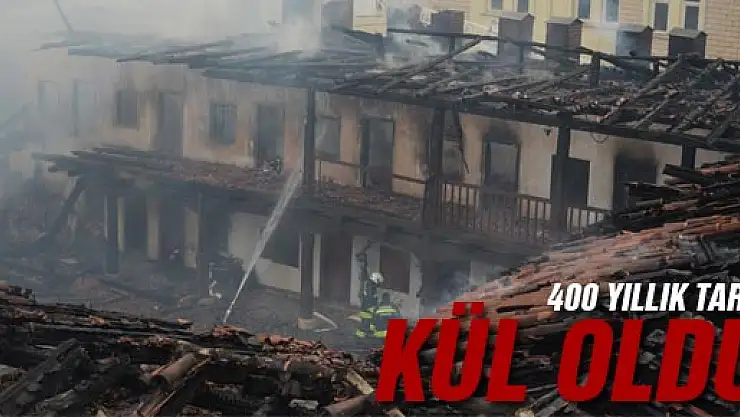 400 Yıllık Tarih Kül Oldu