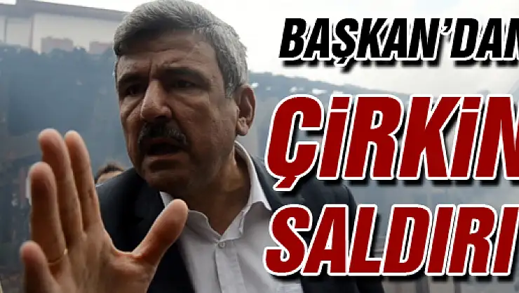Başkan'dan çirkin saldırı