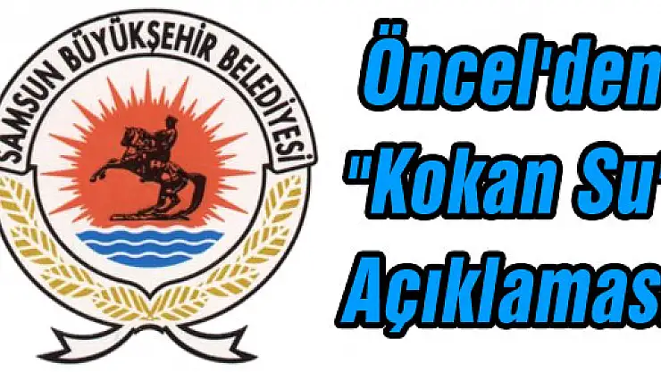 Öncel'den 'Kokan Su' Açıklaması