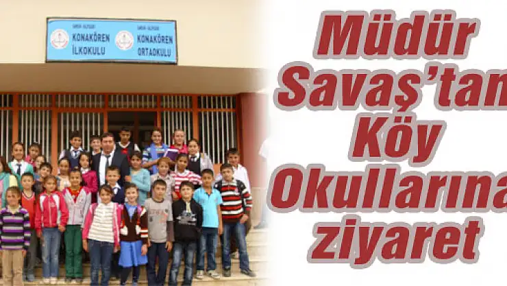 Müdür Savaş'tan Köy Okullarına ziyaret