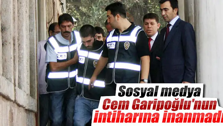 Sosyal medya Cem Garipoğlu'nun intiharına inanmadı