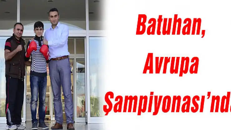Batuhan, Avrupa Şampiyonası'nda