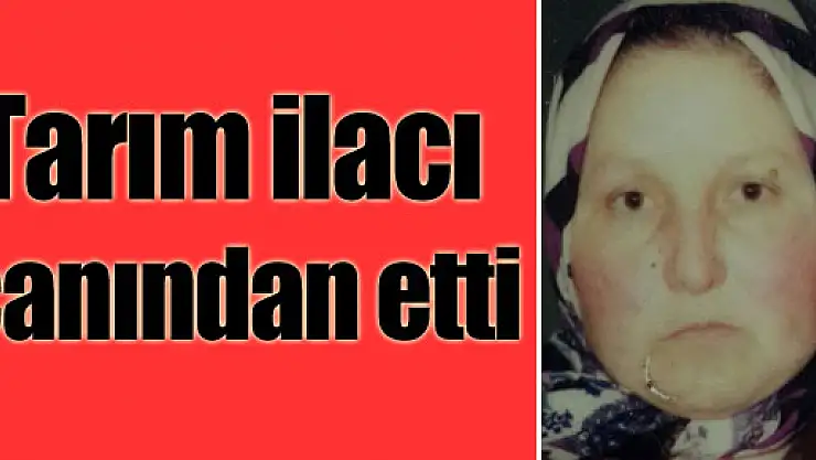 Tarım ilacı canından etti