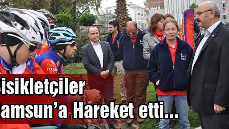 Bisikletçiler Samsun'a Hareket Etti