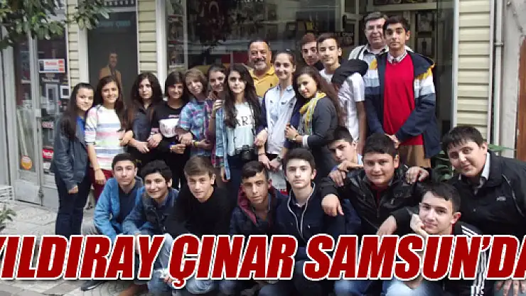 YILDIRAY ÇINAR SAMSUN'DA