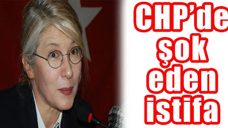CHP'de şok eden istifa