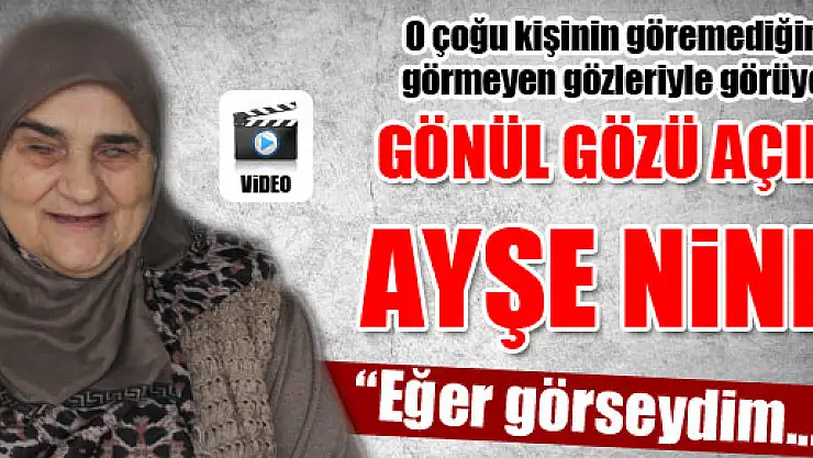 GÖNÜL GÖZÜ AÇIK AYŞE NİNE...