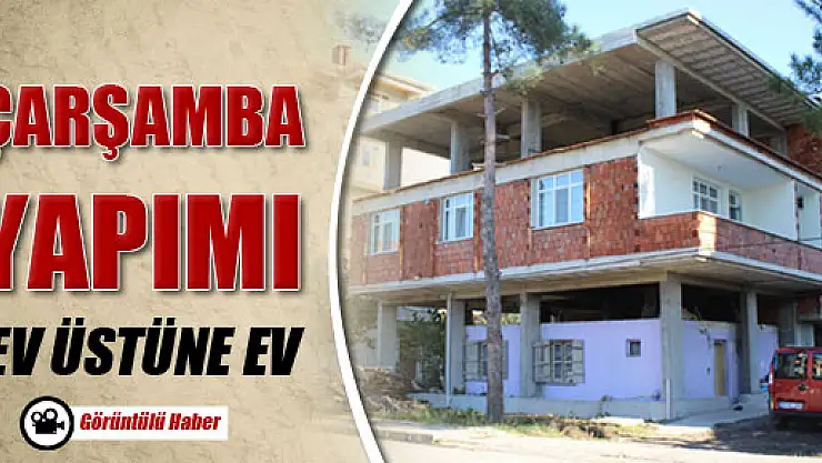 EV ÜSTÜNDEKİ EVLER ŞAŞIRTMAYA DEVAM EDİYOR