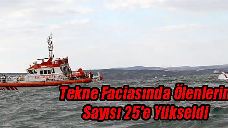 Tekne Faciasında Ölenlerin Sayısı 25'e Yükseldi
