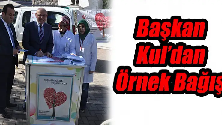 Başkan Kul'dan Örnek Bağış