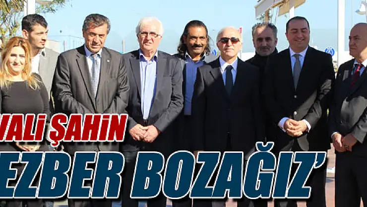 Vali Şahin' Ezber Bozacağız' dedi