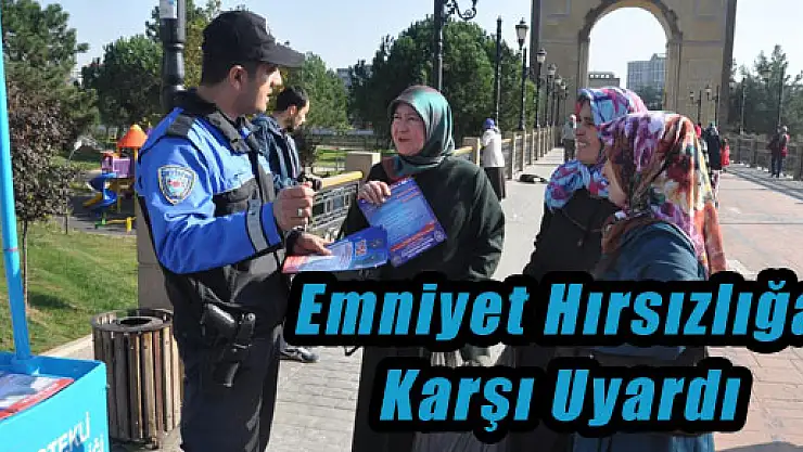 Emniyet Hırsızlığa Karşı Uyardı
