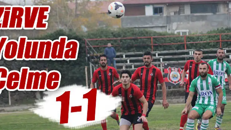 ZİRVE YOLUNDA ÇELME: 1-1