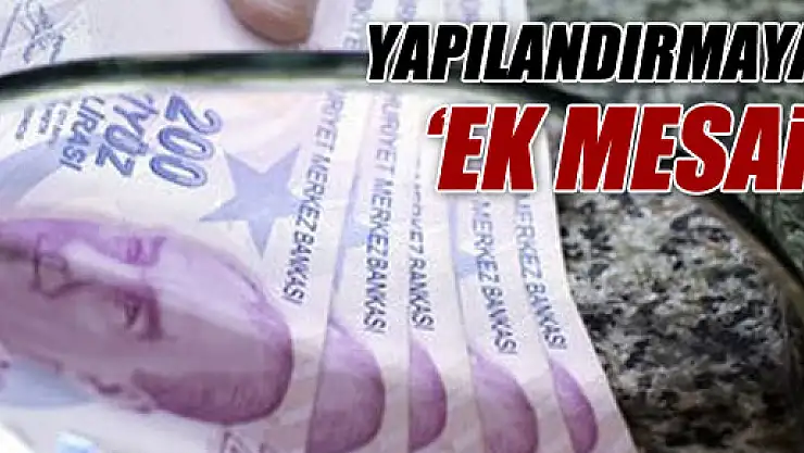 YAPILANDIRMA'YA EK MESAİ
