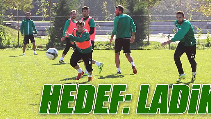 YEŞİL BEYAZ'IN HEDEFİ : LADİK