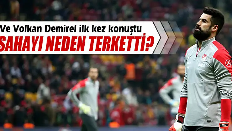 Volkan Demirel ilk kez konuştu