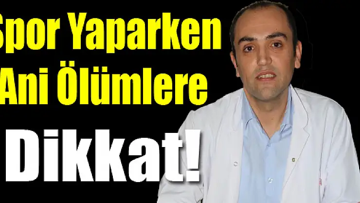 Spor Yaparken Ani Ölümlere Dikkat