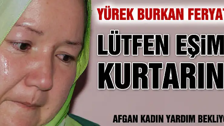 LÜTFEN EŞİMİ KURTARIN