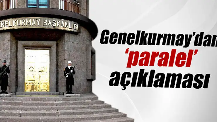 Genelkurmay'dan 'paralel' açıklaması
