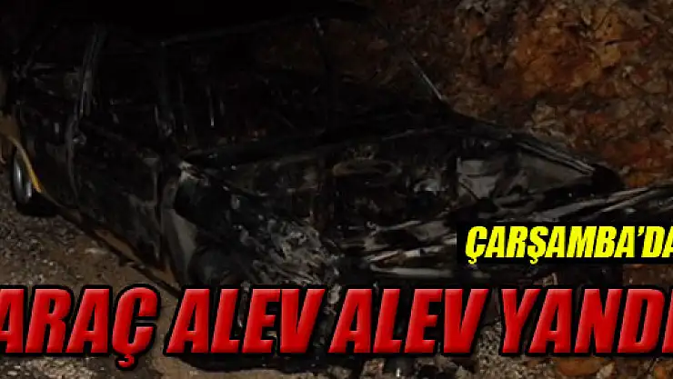 ARAÇ ALEV ALEV YANDI!