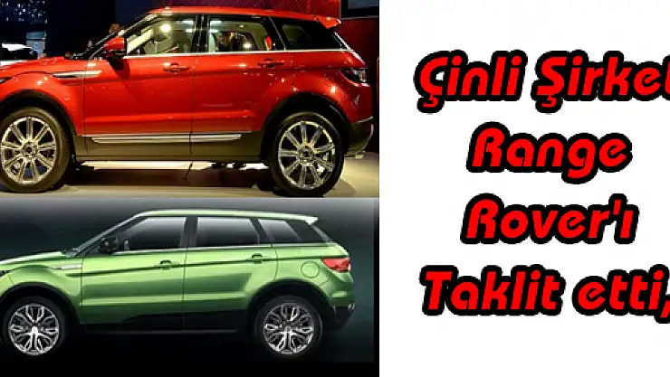 Çinli Şirket Range Rover'ı Taklit etti, Üçte Biri Fiyatına Satıyor