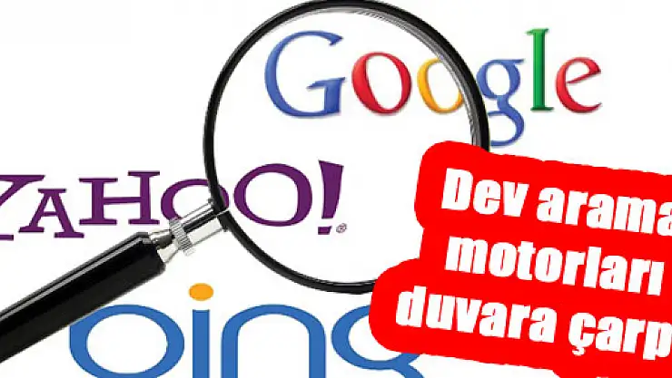 Dev arama motorları duvara çarptı