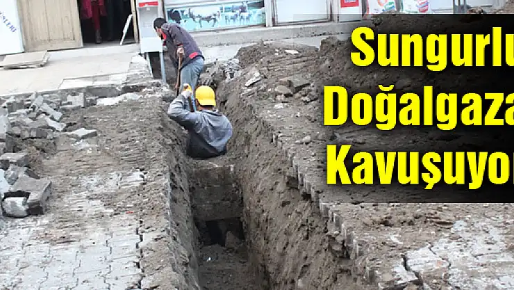 Sungurlu Doğalgaz'a Kavuşuyor