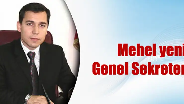 Ve, Mehel yeni Genel Sekreter oldu