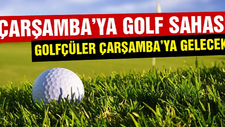 Çarşamba'ya Golf Sahası
