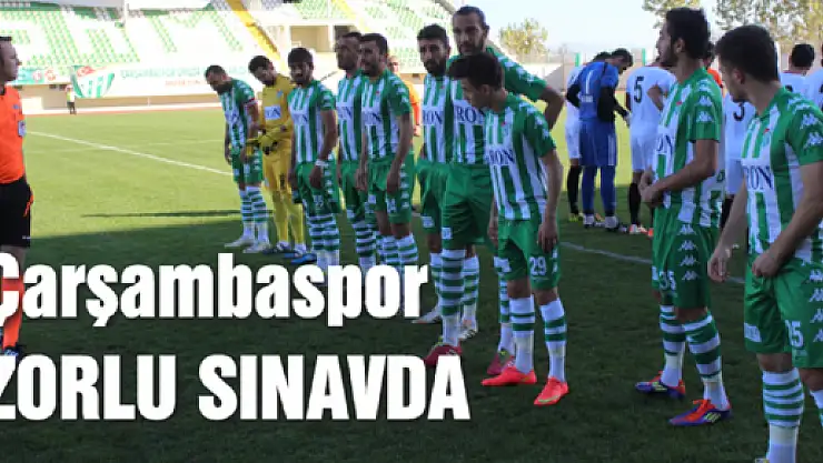 Çarşambaspor Zorlu Sınavda