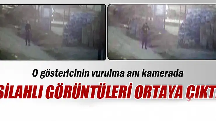 O göstericinin vurulma anı kamerada